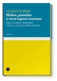 Portada de: Medios, pantallas y otros lugares comunes