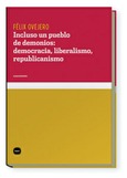 Portada de: Incluso un pueblo de demonios: democracia, liberalismo, republicanismo