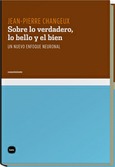 Portada de: Sobre lo verdadero, lo bello y el bien