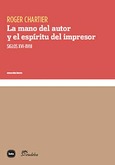 Portada de: La mano del autor y el espíritu del impresor